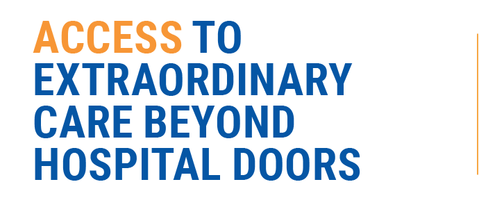 access to extraordinary care beyond hospital doors