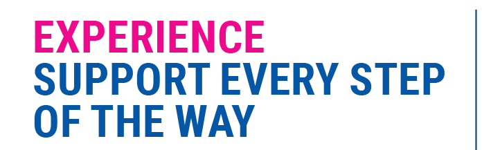 Experience support every step of the way